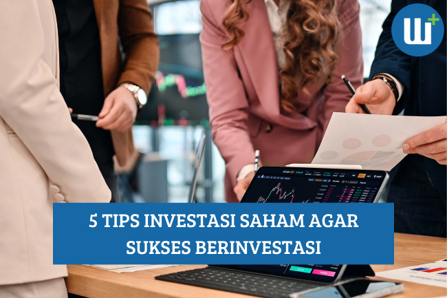 5 Tips Investasi Saham agar Sukses Berinvestasi